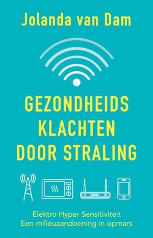 Cover of the book Gezondheidsklachten door straling by Hanny van de Steeg-Stolk