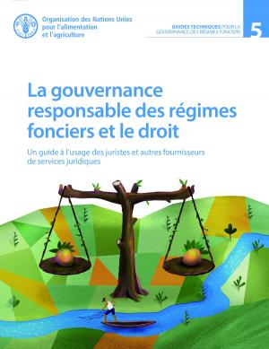 Cover of the book La gouvernance responsable des régimes fonciers et le droit: Un guide à l’usage des juristes et autres fournisseurs de services juridiques by FAO fiat panis