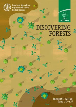 Book cover of Discovering Forests: Teaching Guide (age 10–13). The State of the World