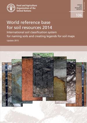 Cover of the book World Reference Base for Soil Resources 2014: International Soil Classification System for Naming Soils and Creating Legends for Soil Maps – Updated 2015 by Organización de las Naciones Unidas para la Alimentación y la Agricultura