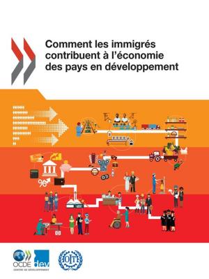 Cover of the book Comment les immigrés contribuent à l'économie des pays en développement by Collectif