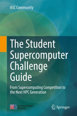 Cover of the book The Student Supercomputer Challenge Guide by Mohd Hasnun Arif Hassan, Zahari Taha, Iskandar Hasanuddin, Mohd Jamil Mohamed Mokhtarudin