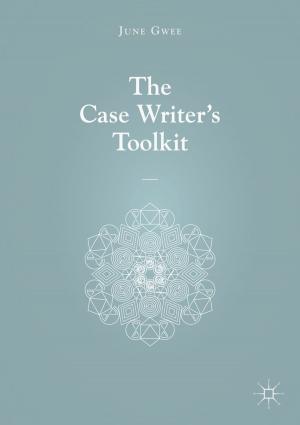 Cover of the book The Case Writer’s Toolkit by Hongjiu Yang, Yuanqing Xia, Qing Geng