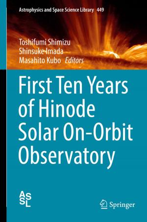 Cover of the book First Ten Years of Hinode Solar On-Orbit Observatory by Eugen Reichl, Stefan Schiessl, Peter Schramm, Heimo Gnilka, Thomas Krieger, Stefan Schiessl