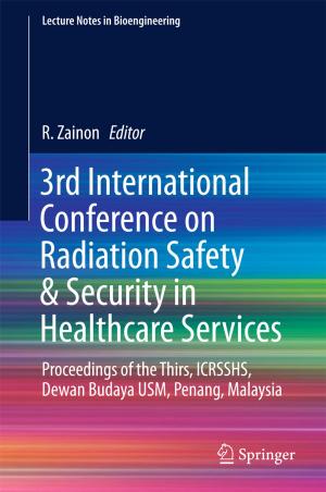 Cover of the book 3rd International Conference on Radiation Safety & Security in Healthcare Services by Xiujian Li, Zhengzheng Shao, Mengjun Zhu, Junbo Yang