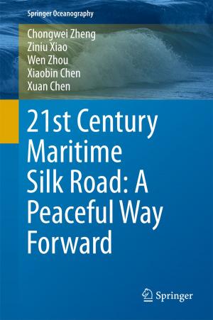 Cover of the book 21st Century Maritime Silk Road: A Peaceful Way Forward by John H. Lau
