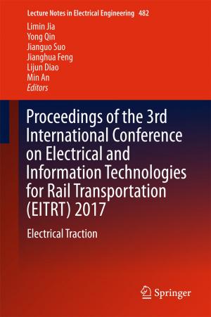 Cover of the book Proceedings of the 3rd International Conference on Electrical and Information Technologies for Rail Transportation (EITRT) 2017 by Aditya Joshi, Pushpak Bhattacharyya, Mark J. Carman