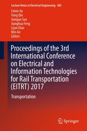 Cover of the book Proceedings of the 3rd International Conference on Electrical and Information Technologies for Rail Transportation (EITRT) 2017 by Yam San Chee