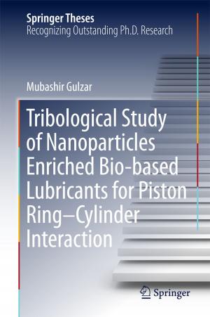 Book cover of Tribological Study of Nanoparticles Enriched Bio-based Lubricants for Piston Ring–Cylinder Interaction