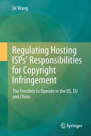 Cover of the book Regulating Hosting ISPs’ Responsibilities for Copyright Infringement by Haifen Lin