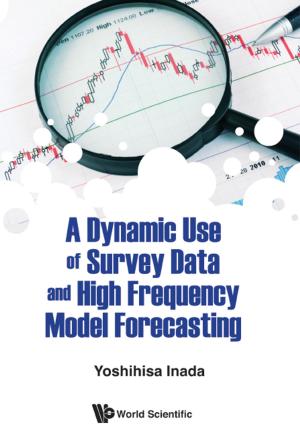 Cover of the book A Dynamic Use of Survey Data and High Frequency Model Forecasting by Mengqi Xu, Jie Zhang