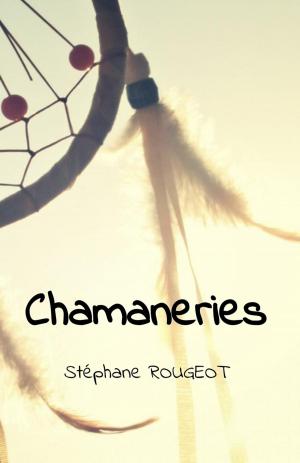 Cover of the book Chamaneries by Stéphane ROUGEOT
