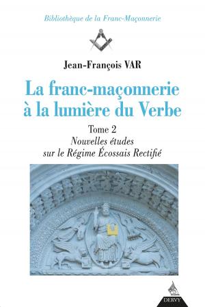 Cover of the book La franc-maçonnerie à la lumière du Verbe by Éric Zecchini