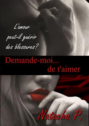 Cover of the book Demande-moi... de t'aimer by Chrys Galia