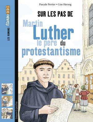 Book cover of Sur les pas de Martin Luther, le père du protestantisme