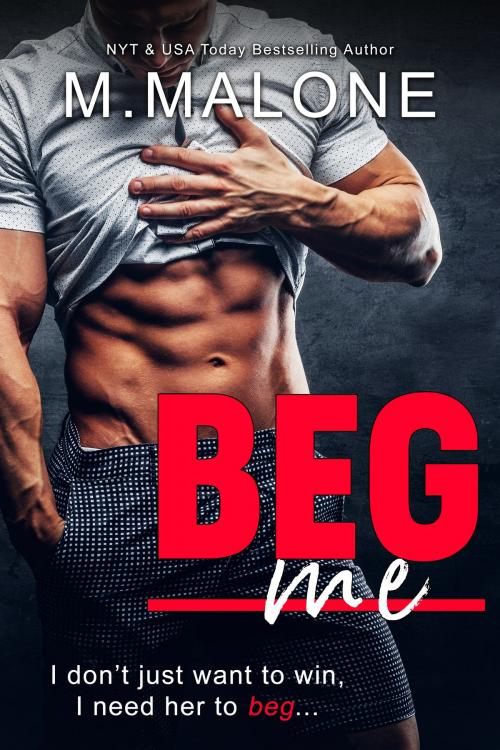 Cover of the book Beg Me by M. Malone, Minx Malone, CrushStar Romance