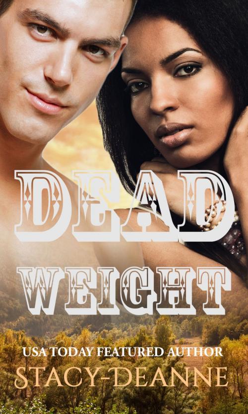 Cover of the book Dead Weight by Stacy-Deanne, Stacy-Deanne