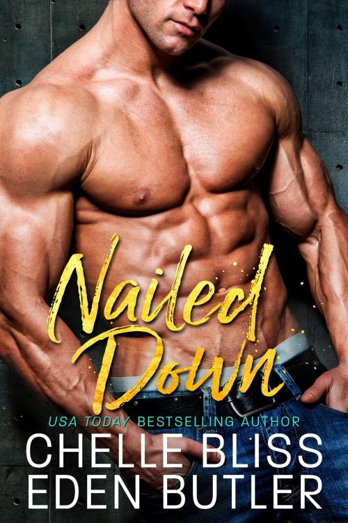 Cover of the book Nailed Down by Chelle Bliss, Eden Butler, Bliss Ink LLC