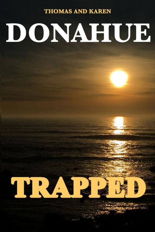 Cover of the book TRAPPED by THOMAS DONAHUE, KAREN DONAHUE, PERFECT WAVE PUBLISHING