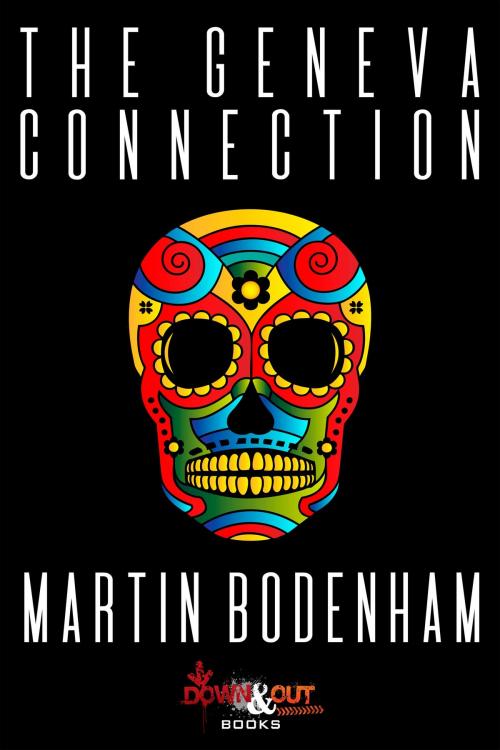 Cover of the book The Geneva Connection by Martin Bodenham, Down & Out Books