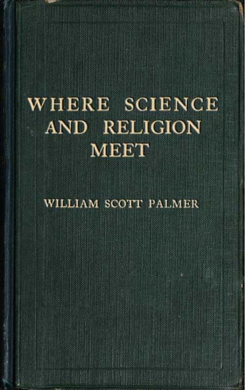 Cover of the book WHERE SCIENCE AND RELIGION MEET by WILLIAM SCOTT PALMER, Jwarlal