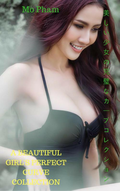 Cover of the book 美しい少女の完璧なカーブコレクションA beautiful girl's perfect curve collection - Mo Phan by Thang Nguyen, Mo Phan