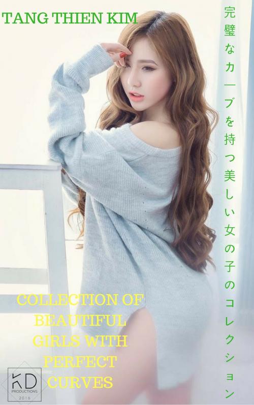 Cover of the book 完全な曲線を持つ美しい女の子のコレクション Collection of beautiful girls with perfect curves - TANG THIEN KIM by Thang Nguyen, TANG THIEN KIM