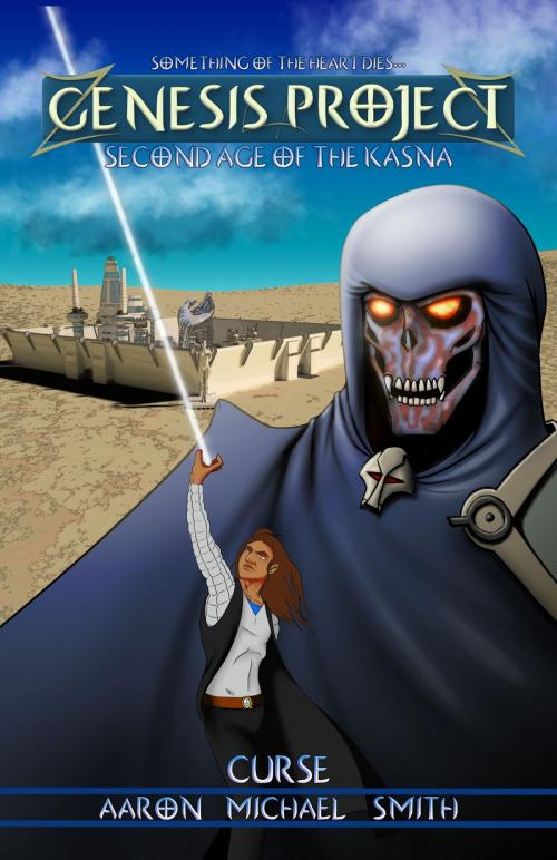 Cover of the book GENESIS PROJECT: Second Age of the Kasna: Curse by Aaron Michael Smith, Ravania Entertainment