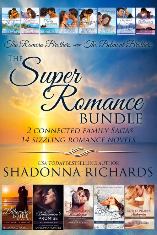Cover of the book Super Romance Bundle (14 Sizzling Novels, 2 Family Sagas - The Romero Brothers & The Belmont Brothers) by Shadonna Richards, Shadonna Richards