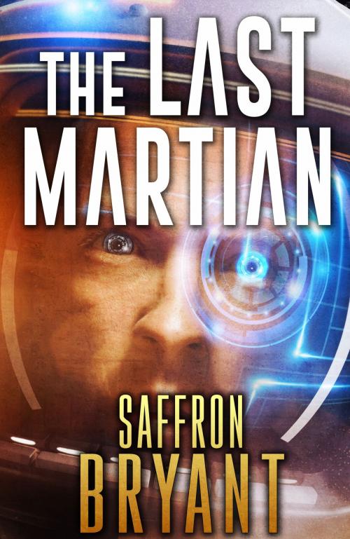 Cover of the book The Last Martian by Saffron Bryant, S.J. Bryant, Saffron Bryant