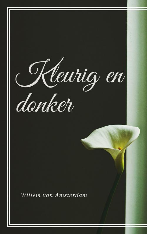Cover of the book Kleurig en donker by Willem van Amsterdam, Consumer Oriented Ebooks Publisher