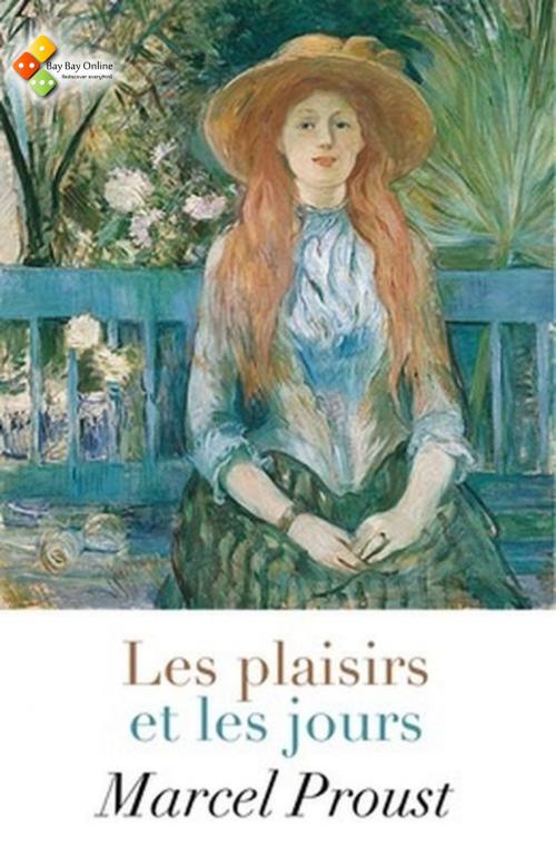 Cover of the book Les plaisirs et les jours by Marcel Proust, Bay Bay Online Books