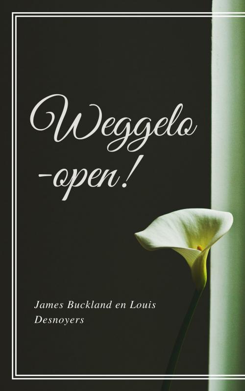 Cover of the book Weggeloopen! (Geïllustreerd) by James Buckland, Louis Desnoyers, Consumer Oriented Ebooks Publisher