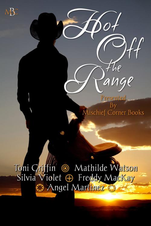 Cover of the book Hot Off the Range by Mischief Corner Books, Mischief Corner Books, LLC