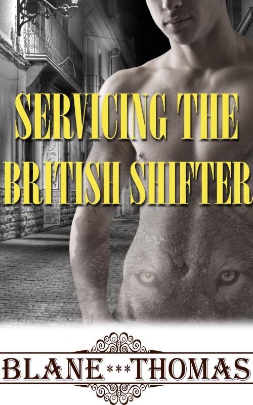 Cover of the book Servicing The British Shifter by Blane Thomas, Gizmo Media