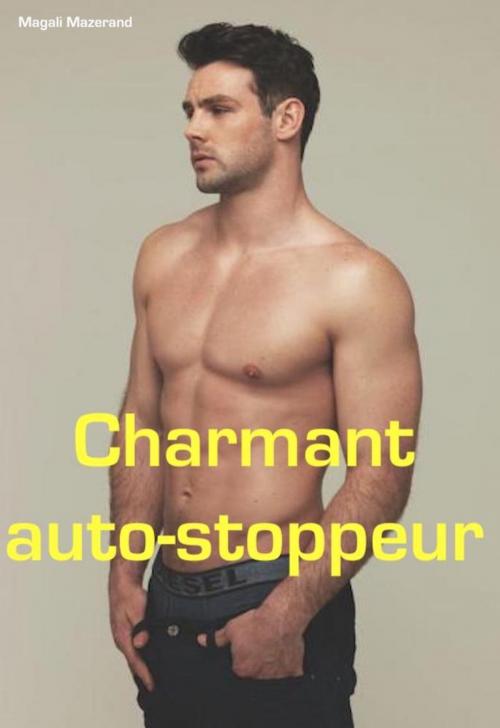 Cover of the book Charmant auto-stoppeur by Magali Mazerand, Magali Mazerand