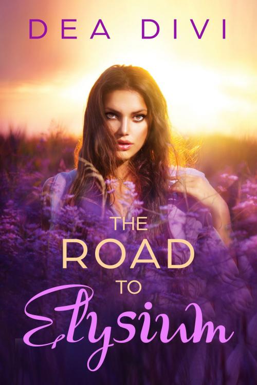 Cover of the book The Road To Elysium by Dea Divi, Evermore DIvine Publishing