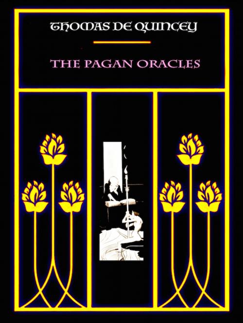Cover of the book The Pagan Oracles by Thomas De Quincey, Editions Artisan Devereaux LLC