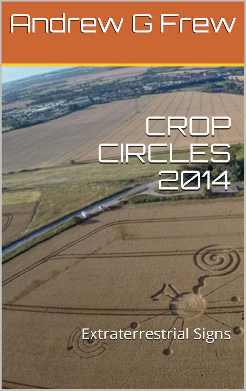 Cover of the book Crop Circles 2014 by Andrew G Frew, Andrew G Frew
