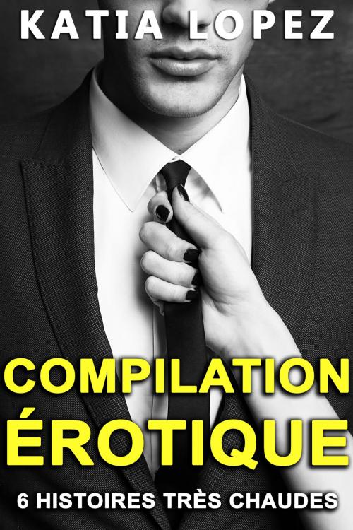 Cover of the book Compilation Erotique by Katia Lopez, Katia Lopez