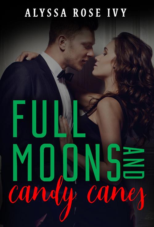 Cover of the book Full Moons and Candy Canes by Alyssa Rose Ivy, Alyssa Rose Ivy