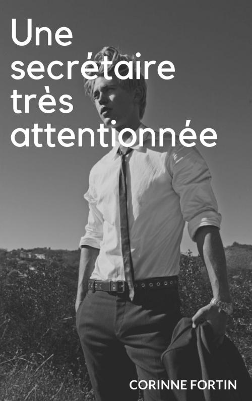 Cover of the book Une secrétaire très attentionnée by Corinne Fortin, CF Edition