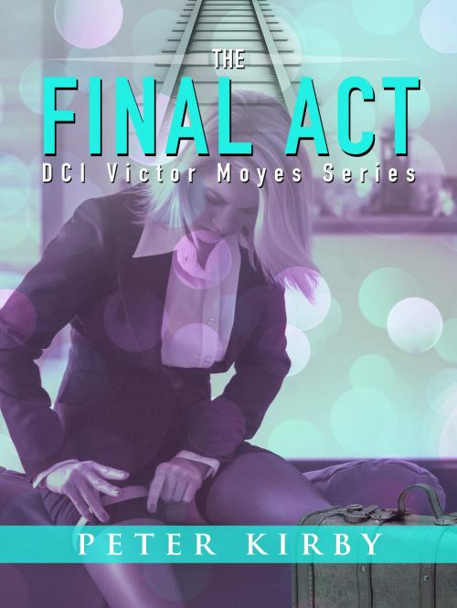 Cover of the book The Fnial Act by Peter Kirby, Paul Kirby