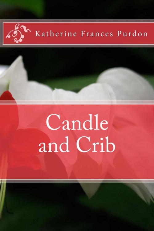 Cover of the book Candle and Crib (Illustrated Edition) by Katherine Frances Purdon, Steve Gabany