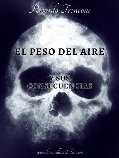 Cover of the book El peso del aire y sus consecuencias by Ricardo Tronconi, Ricardo Tronconi