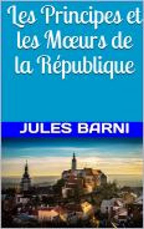 Cover of the book Les Principes et les Mœurs de la République by Jules Barni, HF