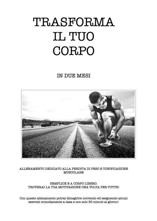 Cover of the book Trasforma il tuo corpo by Riccardo Imperiale, Riccardo Imperiale