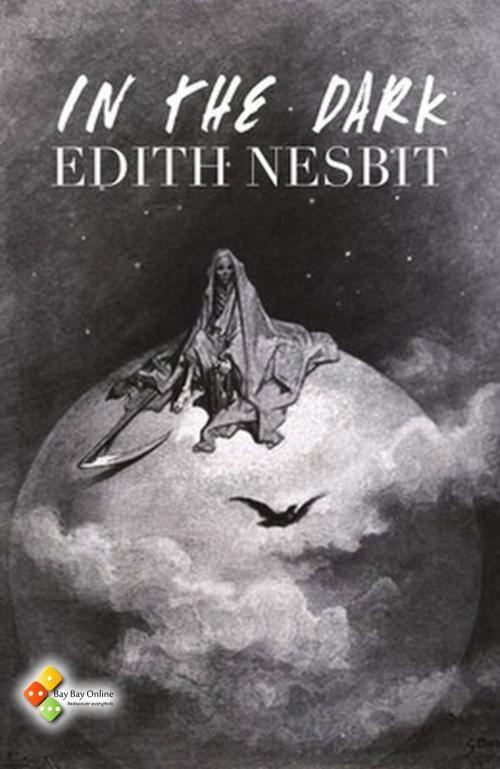 Cover of the book In the Dark by Edith Nesbit, Bay Bay Online Books