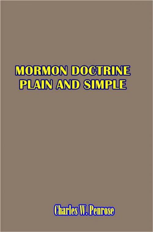 Cover of the book Mormon Doctrine Plain and Simple by Charles W. Pensrose, Green Bird Press