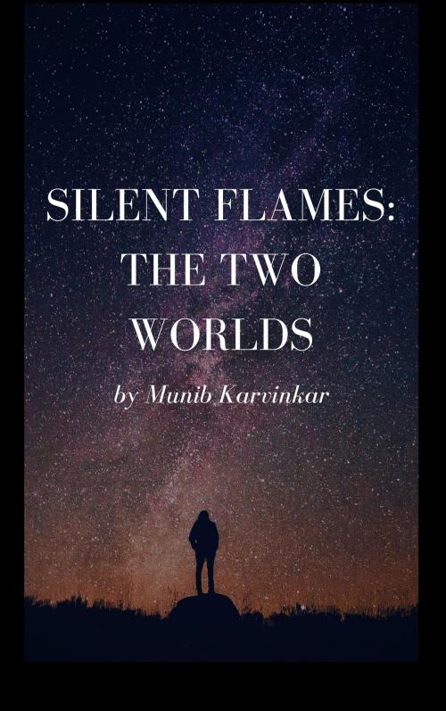 Cover of the book Silent Flames:The Two Worlds by Munib Karvinkar, KOBO
